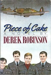 Piece of Cake, Derek Robinson, WW2 Historical Fiction