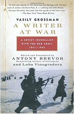 WRITER AT WAR, VASILY GROSSMAN, JOURNALIST, WORLD WAR 2, WW2, HISTORY, SOVIET UNION, RED ARMY, HISTORY, BOOK