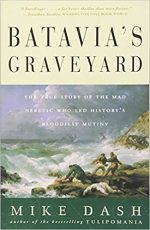 BATAVIA'S GRAVEYARD, MIKE DASH, DUTCH EAST INDIA COMPANY, HISTORY, SHIPWRECK, MUTINY