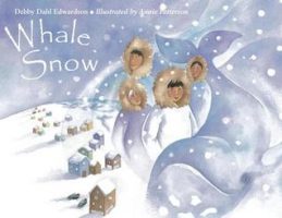 WHALE SNOW, DEBBIE DAHL EDWARDSON, INUPIAT, CHILDREN'S BOOK
