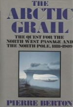 THE ARCTIC GRAIL, PIERRE BERTON, CANADIAN HISTORY BOOK, EXPLORATION, THE TERROR