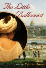 THE LITTLE BALLOONIST, LINDA DONN, SOPHIE BLANCHARD, HISTORICAL FICTION, AVIATION HISTORY