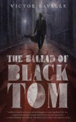 THE BALLAD OF BLACK TOM, VICTOR LAVALLE, BOOK COVER, HORROR, HISTORICAL
