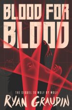 BLOOD FOR BLOOD, ALTERNATIVE HISTORY, YA NOVEL, BOOK COVER, RYAN GRAUDIN